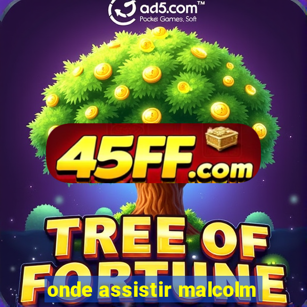 onde assistir malcolm